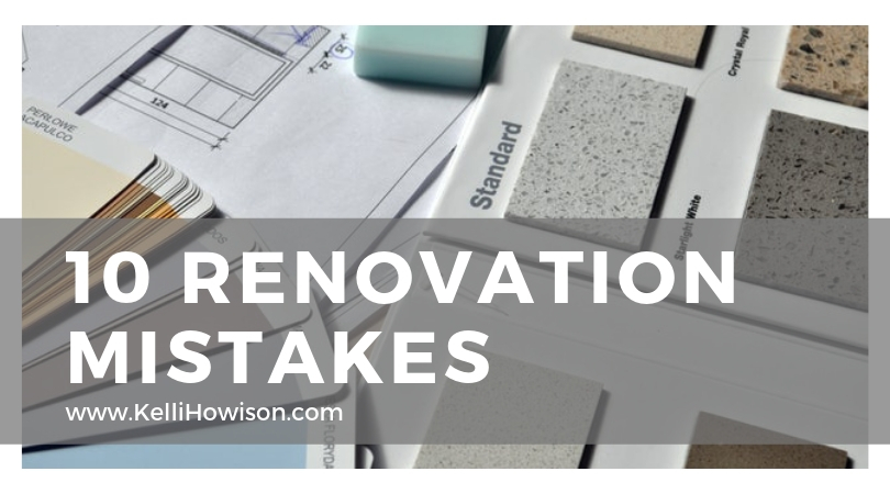 10 Renovation Mistakes