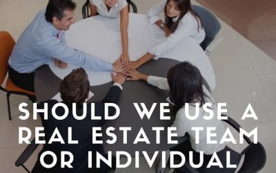 Should We Use a Real Estate Team or Individual Agent?