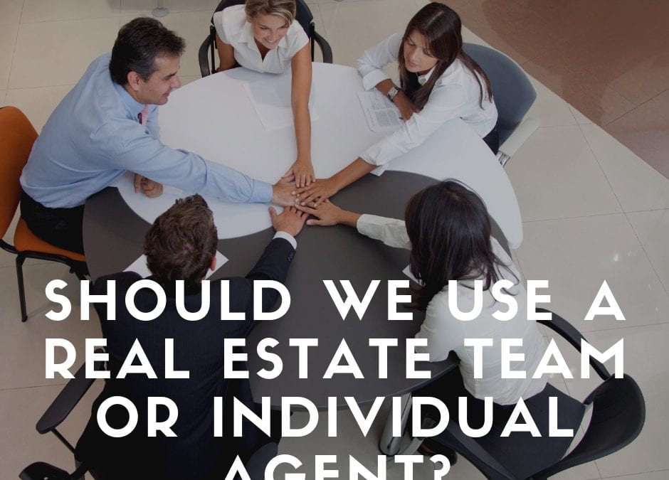 Should We Use a Real Estate Team or Individual Agent?