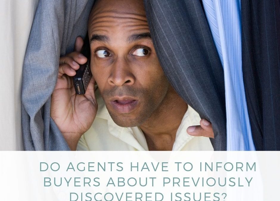 Do Agents Have to Inform Buyers About Previously Discovered Issues?