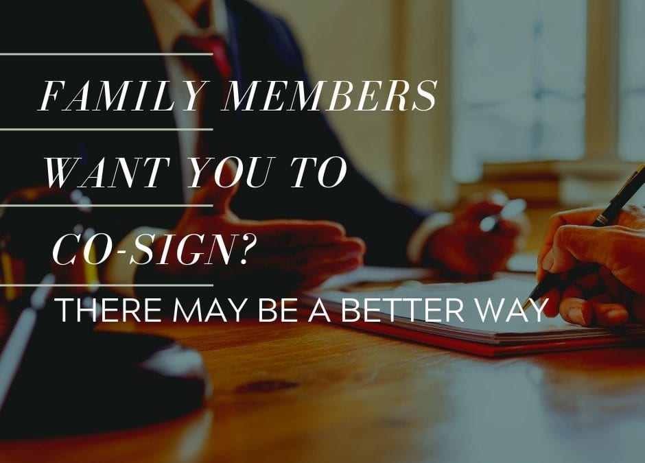 Family Members Want You to Co-Sign? There’s Another Way