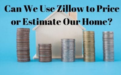Can We Use Zillow to Price or Estimate Our Home?