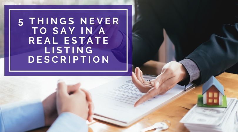 5 Things Never to Say in a Real Estate Listing