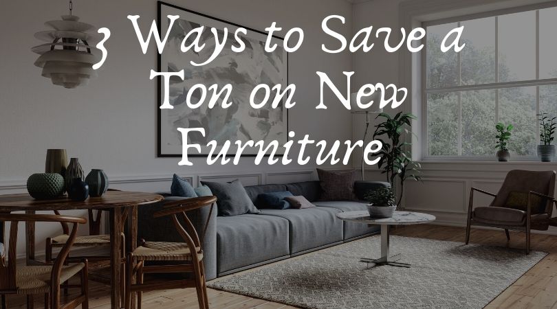 3 Ways to Save a Ton on New Furniture