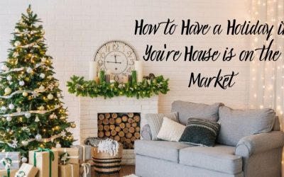 How to Have a Holiday if You’re House is on the Market