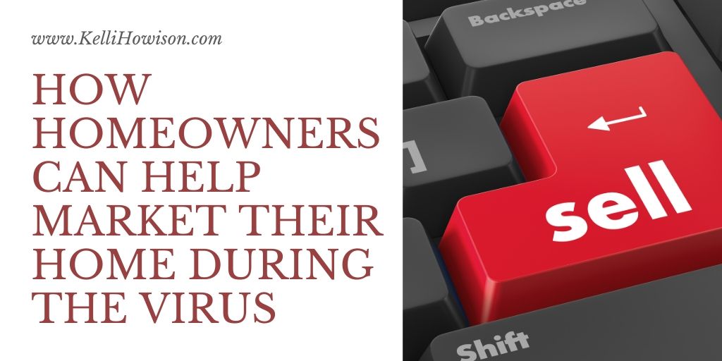 How Homeowners Can Help Market Their Home During the Virus