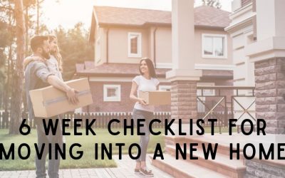 6 Week Checklist for Moving into a New Home